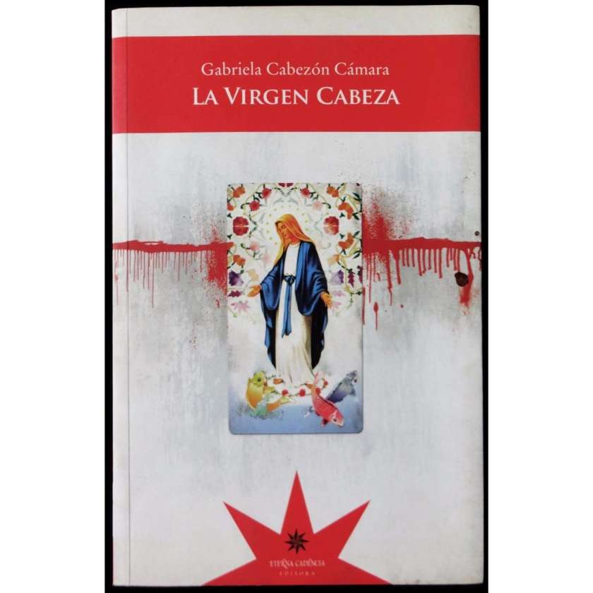 Novela : La Virgen cabeza de Gabriela Cabezón Cámara