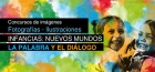 Concursos de imgenes - Infancias: Nuevos mundos - La palabra y el dilogo