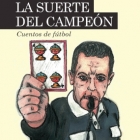 La suerte del campen. Cuentos de ftbol