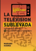 Lanzamiento del libro - La Televisin Sublevada: el caso Barricada Tv (claves para entender la industria de medios)