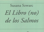 El libro (no) de los salmos. Susana Szwarc Por Pablo Queralt