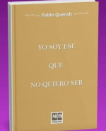Poemas del libro Yo soy ese que no quiero ser de Pablo Queralt