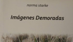 IM�GENES DEMORADAS DE NORMA STARKE: POEMARIO DE FUERTE IMPLOSI�N EXISTENCIAL. Por Sebasti�n Jorgi