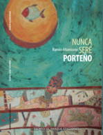 Nunca ser� porte�o. Ram�n Altamirano. Tiempo de Parque Ediciones. Por Pablo Queralt