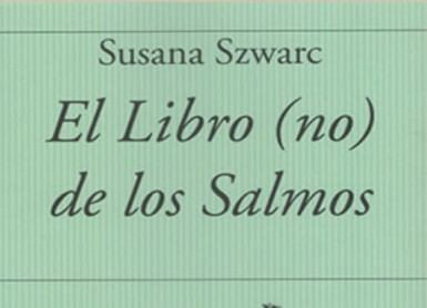 El libro (no) de los salmos. Susana Szwarc Por Pablo Queralt