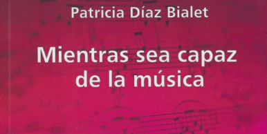 Presentacin del libro: Mientras sea capaz de la msica, de Patricia Daz Bialet