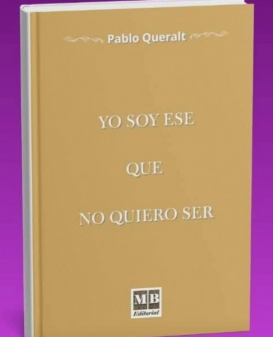 Poemas del libro Yo soy ese que no quiero ser de Pablo Queralt