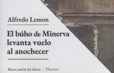 El b�ho de Minerva levanta vuelo al anochecer, de Alfredo Lemon. Por Luis Ben�tez