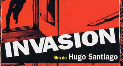 INVASI�N, PEL�CULA DE HUGO SANTIAGO (1969) CON LIBRETO DE BORGES Y DE BIOY CASARES. Por Ileana Andrea G�mez Gavinoser